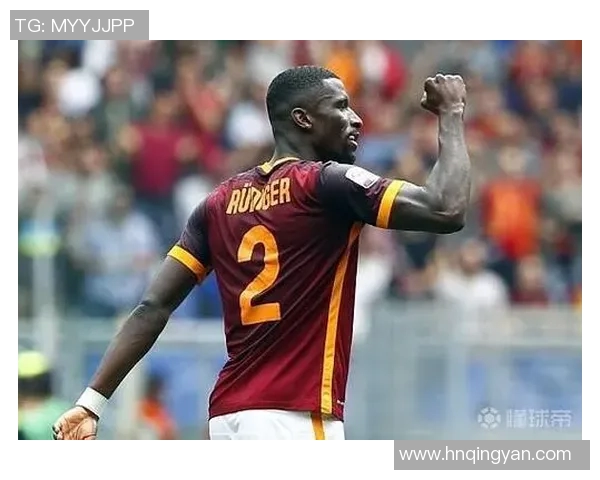 吕迪格:从德甲新星到国际舞台的坚韧之路与辉煌成就 吕迪格:从德甲新星到国际舞台的坚韧之路与辉煌成就